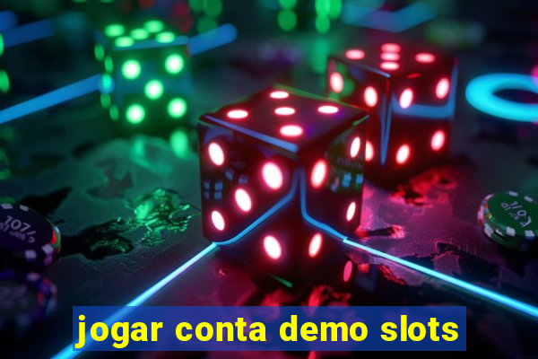 jogar conta demo slots